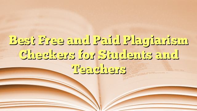 Best Free and Paid Plagiarism Checkers for Students and Teachers