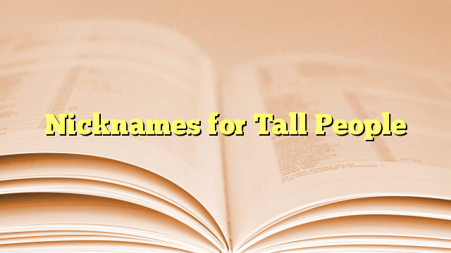 Nicknames for Tall People