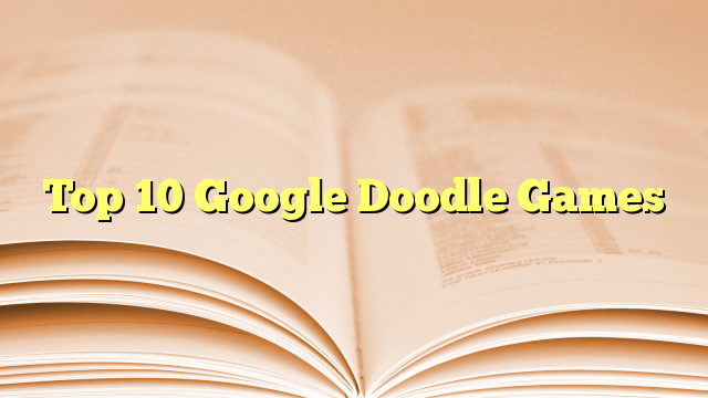 Top 10 Google Doodle Games