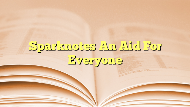 Sparknotes An Aid For Everyone